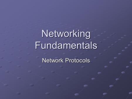 Networking Fundamentals Network Protocols. Protocol Rule for how networks communicate Each OSI layer handled by one or more protocols Protocol Suites.