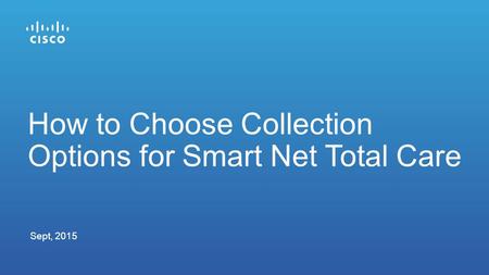 Sept, 2015 How to Choose Collection Options for Smart Net Total Care.