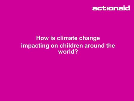 How is climate change impacting on children around the world?