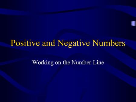 Positive and Negative Numbers Working on the Number Line.