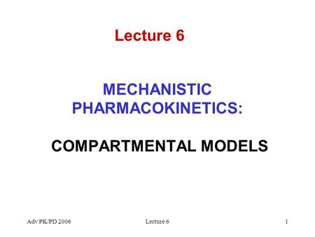 MECHANISTIC PHARMACOKINETICS: COMPARTMENTAL MODELS