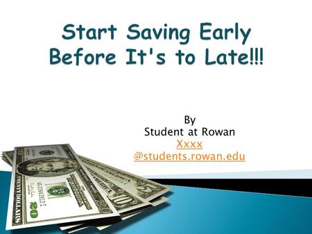 By Student at Rowan  How will You Support Yourself After Retirement? ◦ Not stocks and bonds. ◦ Not your kids. ◦ Not your Saving.