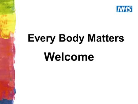 Every Body Matters Welcome. Objectives To develop skills in completing application forms To develop interview skills To plan individual next steps.