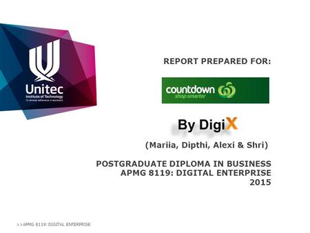 >>APMG 8119: DIGITAL ENTERPRISE REPORT PREPARED FOR: (Mariia, Dipthi, Alexi & Shri) POSTGRADUATE DIPLOMA IN BUSINESS APMG 8119: DIGITAL ENTERPRISE 2015.