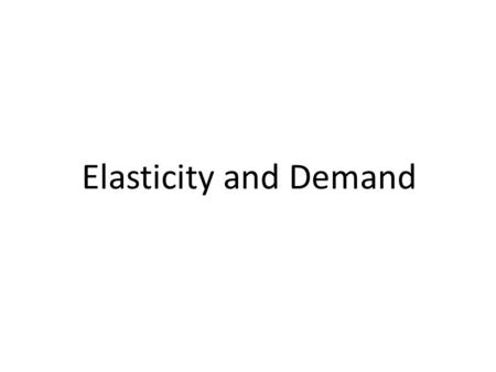 Elasticity and Demand. Price Elasticity of Demand (E) P & Q are inversely related by the law of demand so E is always negative – The larger the absolute.