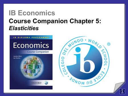 IB Economics Course Companion Chapter 5: Elasticities.