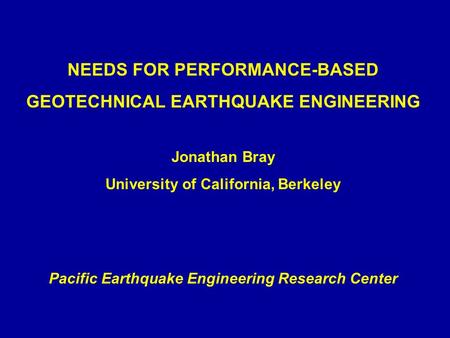 NEEDS FOR PERFORMANCE-BASED GEOTECHNICAL EARTHQUAKE ENGINEERING