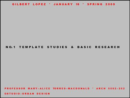P R O F E S S O R M A R Y – A L I C E TO R R E S – M A C D O N A L D * A R C H 5 5 0 2 – 2 5 2 E-S T U D I O – U R B A N D E S I G N G I L B E R T L O.