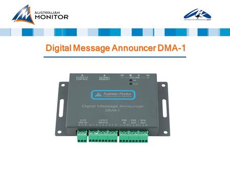 Digital Message Announcer DMA-1. Solid State Digital Audio Player Applications: security warning messages security warning messages voice alarms voice.