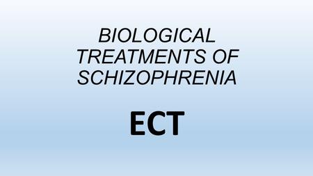 BIOLOGICAL TREATMENTS OF SCHIZOPHRENIA ECT. Quick Recap! 1.Which receptors do typical drugs block? 2.Which receptors do atypical drugs block? 3.Which.