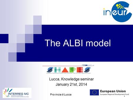 11/22/2015 1 The ALBI model Lucca, Knowledge seminar January 21st, 2014 Provincia di Lucca.