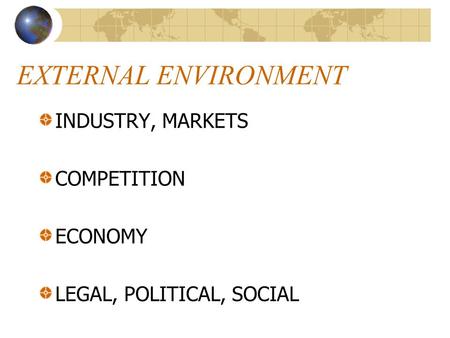 EXTERNAL ENVIRONMENT INDUSTRY, MARKETS COMPETITION ECONOMY