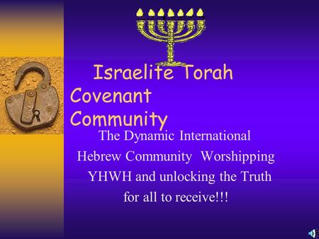 Israelite Torah Covenant Community The Dynamic International Hebrew Community Worshipping YHWH and unlocking the Truth for all to receive!!!