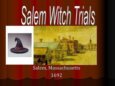 Salem, Massachusetts 1692. Why Salem Still Haunts Us Fascination with WitchesA Stain on American History How Could an Entire Community Engage in Such.