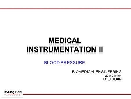 BLOOD PRESSURE BIOMEDICAL ENGINEERING 2006200401 TAE_EUI, KIM.