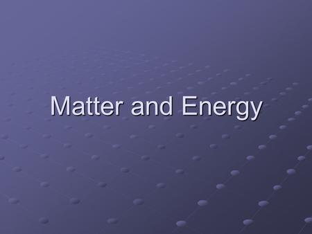 Matter and Energy. Phases of matter Solids- definite shape and volume Crystalline- orderly arrangement of atoms- diamond Crystalline- orderly arrangement.