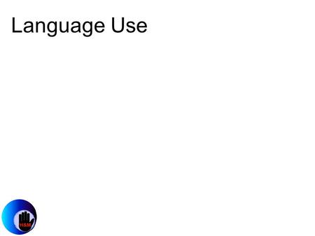 Language Use. Pragmatics Revisited Deborah Tannen’s (1990) Research Men (hierarchy, competition) Women (connecting, cooperation) Grice’s Maxims 1) quality.