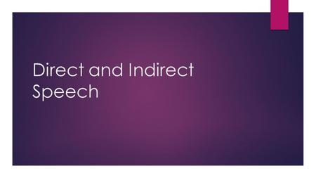 Direct and Indirect Speech