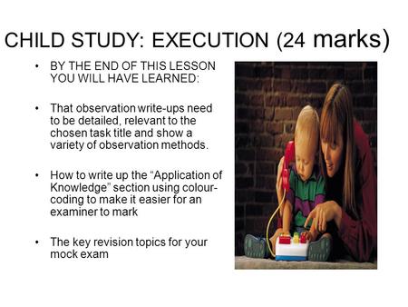 CHILD STUDY: EXECUTION (24 marks)