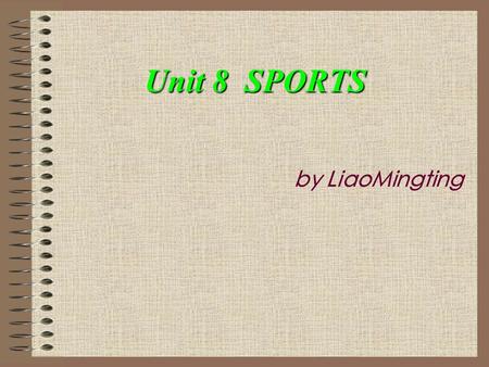 Unit 8 SPORTS by LiaoMingting.