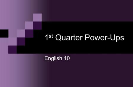 1 st Quarter Power-Ups English 10. Day 1 – 9/8 What is a thesis statement? Power-Up! Please label binders and journals with 2 labels, block number on.