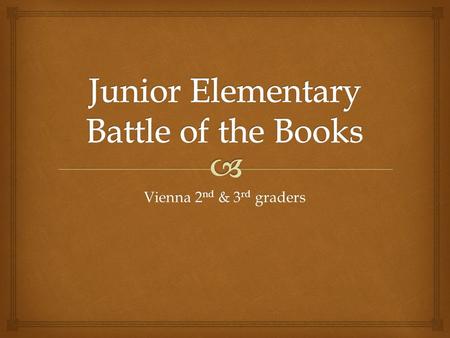 Vienna 2 nd & 3 rd graders.   Competitive book club that meets during student lunch times and/or after school twice/month  Quiz-bowl type of atmosphere.