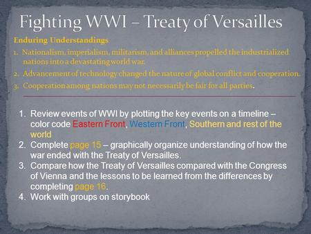 Enduring Understandings 1. Nationalism, imperialism, militarism, and alliances propelled the industrialized nations into a devastating world war. 2. Advancement.