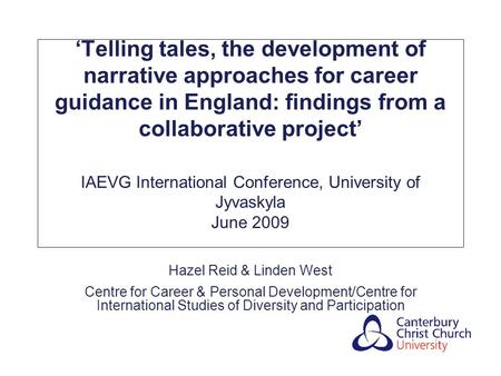 ‘Telling tales, the development of narrative approaches for career guidance in England: findings from a collaborative project’ IAEVG International Conference,