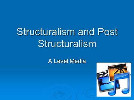 Structuralism and Post Structuralism