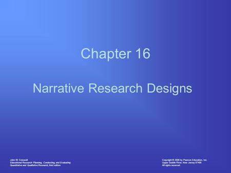 Copyright © 2008 by Pearson Education, Inc. Upper Saddle River, New Jersey 07458 All rights reserved. John W. Creswell Educational Research: Planning,