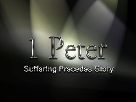 1 Peter Suffering is normal for Christians because Christ suffered