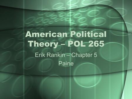 American Political Theory – POL 265 Erik Rankin – Chapter 5 Paine.