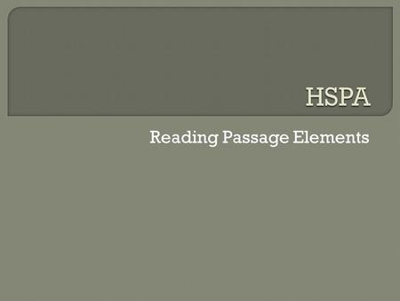 Reading Passage Elements.  1.) The selection will have a clearly established problem/conflict and resolution Centered on either plot or characters that.