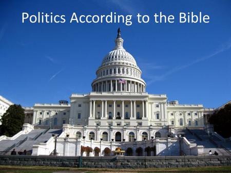 Politics According to the Bible. Specific Issues The Protection of Life Marriage The Family Economics Environment National Defense Foreign Policy Freedom.