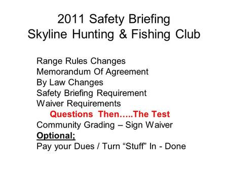 2011 Safety Briefing Skyline Hunting & Fishing Club Range Rules Changes Memorandum Of Agreement By Law Changes Safety Briefing Requirement Waiver Requirements.