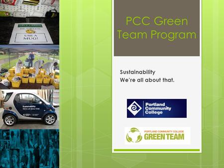 PCC Green Team Program Sustainability We’re all about that.