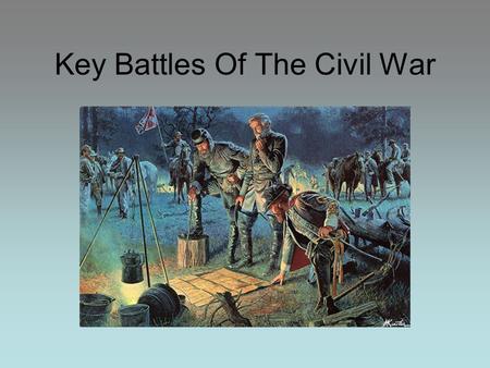 Key Battles Of The Civil War. Early Battles of the Civil War.