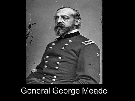 General George Meade. General Robert E. Lee CSA.