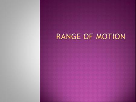 RANGE OF MOTION.