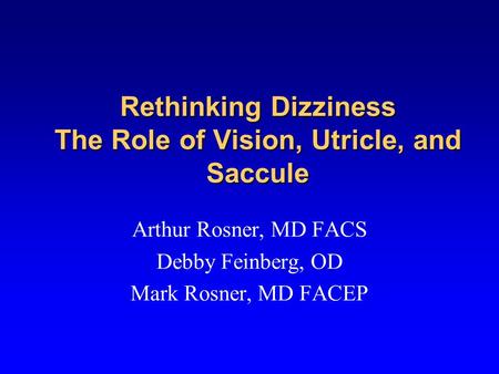 Rethinking Dizziness The Role of Vision, Utricle, and Saccule