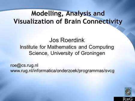 Modelling, Analysis and Visualization of Brain Connectivity