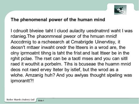 The phenomenal power of the human mind   I cdnuolt blveiee taht I cluod aulaclty uesdnatnrd waht I was rdanieg.The phaonmneal pweor of the hmuan mnid!