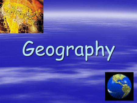 Geography.