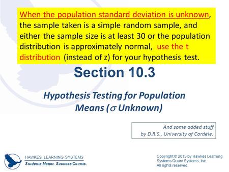HAWKES LEARNING SYSTEMS Students Matter. Success Counts. Copyright © 2013 by Hawkes Learning Systems/Quant Systems, Inc. All rights reserved. Section 10.3.