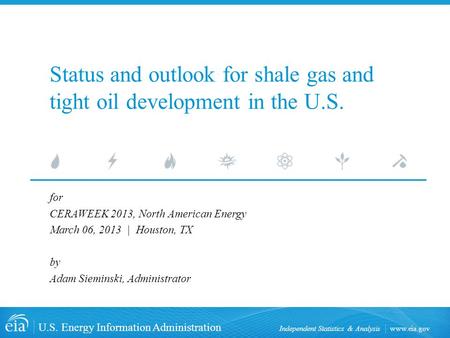 Www.eia.gov U.S. Energy Information Administration Independent Statistics & Analysis Status and outlook for shale gas and tight oil development in the.