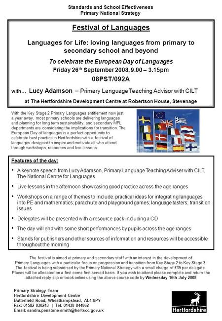 Standards and School Effectiveness Primary National Strategy Features of the day: A keynote speech from Lucy Adamson, Primary Language Teaching Adviser.