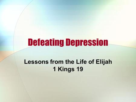 Lessons from the Life of Elijah 1 Kings 19