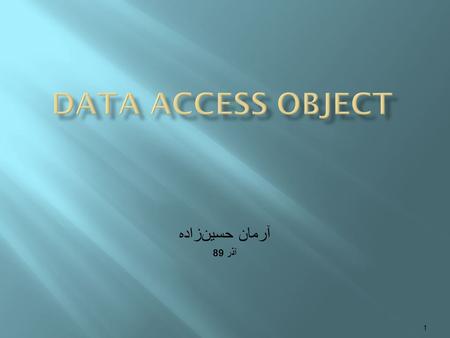 آرمان حسين‌زاده آذر 89 1.  Access to data varies depending on the source of the data.  Access to persistent storage, such as to a database, varies greatly.