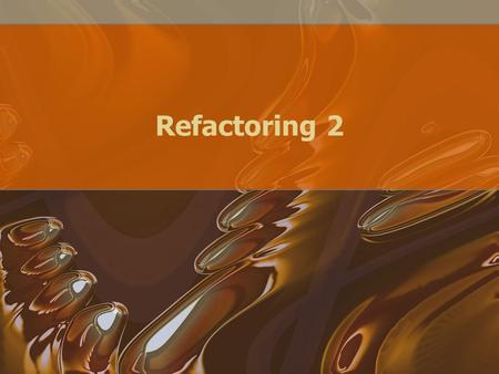 Refactoring 2. Admin Blackboard Quiz Acknowledgements Material in this presentation was drawn from Martin Fowler, Refactoring: Improving the Design of.