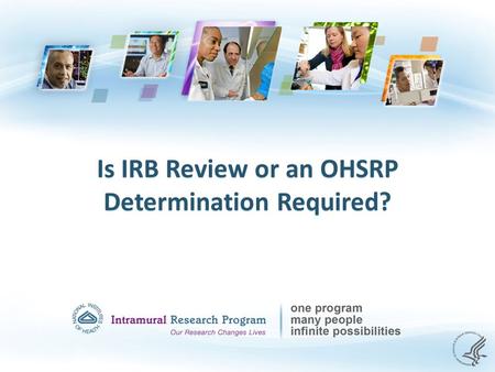 Is IRB Review or an OHSRP Determination Required?.